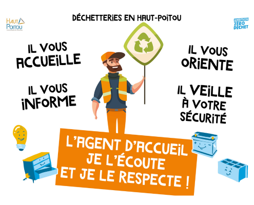 Affiche de sensibilisation dans les déchetteries du Haut-Poitou rappelant les missions de l’agent d’accueil (accueil, information, orientation, sécurité) avec le message : « Je l’écoute et je le respecte ! »