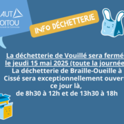 Annonce de la fermeture de la déchetterie de Vouillé le jeudi 15 mai 2025, avec ouverture exceptionnelle de celle de Braille-Oueille à Cissé aux horaires habituels.