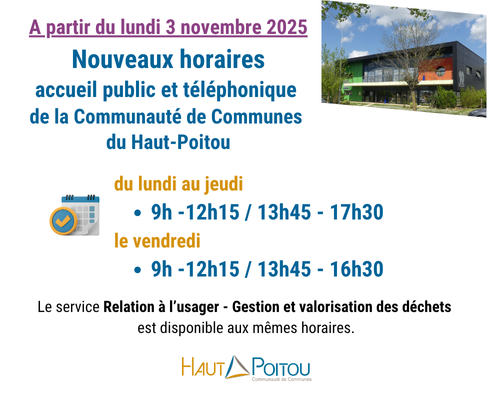 Nouveau horaires : Du lundi a jeudi 9h -12h15 / 13h45 - 17h30, le vendredi 9h - 12h15 / 13h45 - 16h30