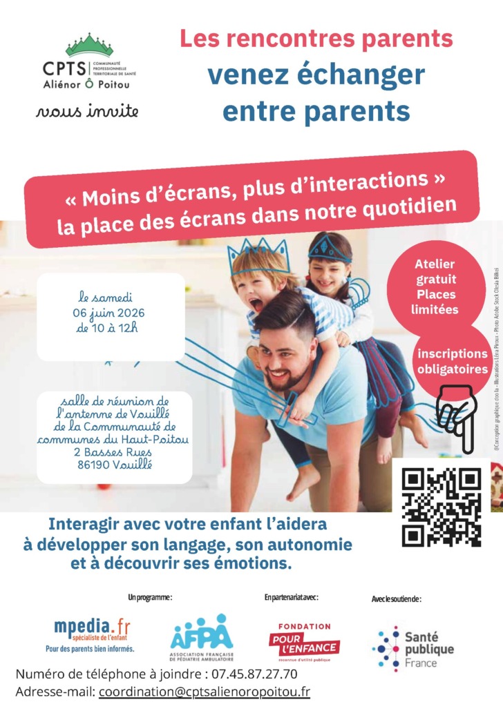 Les rencontres parents Venez échanger entre parents La CPTS (Communauté Professionnelle Territoriale de Santé) Alénor ô Poitou vous invite le samedi 6 juin 2026 de 10h à 12h à Vouillé - salle de réunion de l'antenne de Vouillé de la Communauté de Communes du Haut-Poitou 2 Basses Rues "Moins d’écrans, plus d’interactions" la place des écrans dans notre quotidien Interagir avec votre enfant l’aidera à développer son langage, son autonomie et à découvrir ses émotions. Atelier gratuit - Places limitées. Inscriptions obligatoires en suivant le lien suivant : https://my.weezevent.com/atelier-moins-decrans-plus-dinteractions-1 Pour plus d'informations : mail:coordination@cptsalienoropoitou.fr ou le numéro de téléphone à joindre : 0745872770