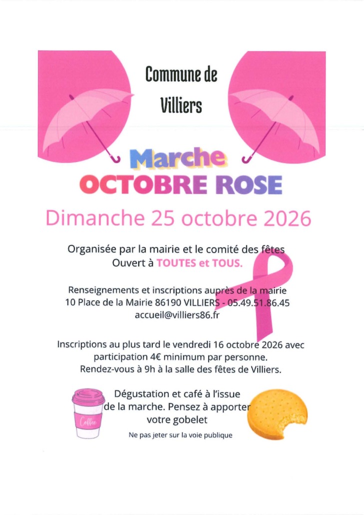 Affiche octobre rose Villiers. Marche organisée par la mairie et le comité des fêtes. Ouvert à TOUTES et TOUS.
Dimanche 25 octobre 2026
Rendez-vous à 9h à la salle des fêtes de Villiers.
Renseignements et inscriptions auprès de la mairie - 10 Place de la Mairie 86190 VILLIERS par téléphone au 05.49.51.86.45 ou par mail accueil@villiers86.fr
Inscriptions au plus tard le vendredi 16 octobre 2026 avec une participation de 4€ minimum par personne.
Dégustation et café à l'issue de la marche. Pensez à apporter votre gobelet